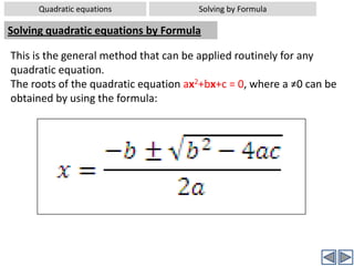 Quadratic equationsSolving by FactorizationWorked out examples-4Problem: Find the quadratic equation whose solution set is (α,β)Analysis: It is same as previous problem, but we are trying to find a general solution Solution:Solution set =	 (α,β) 	[Given]⇒ x= α   OR   x = β⇒ x-α=0   OR   x-β=0	[Two linear equations]⇒ (x-α).( x-β)=0 	[By taking the product of two linear equations]	⇒ x2 -αx- βx+αβ =0		[Expanding the equation]⇒ x2 –(α+ β)x+αβ=0		[Simplifying LHS] – required equation[It simply means that for given roots α and β, the quadratic equation is defined by the coefficients a=1, b= -(α+ β), and c = αβ]