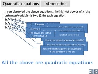 IntroductionQuadratic equationsDefinitionAn equation with one unknown (variable), in which the highest power of the variable is two, is called quadratic equation.Examples:3x2+4x+7=0	(There are 3 terms on LHS)