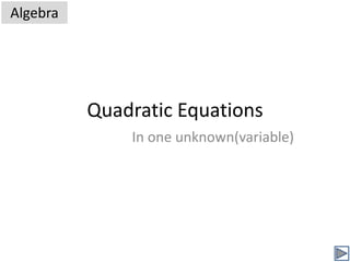 Quadratic Equations Algebra In one unknown(variable) 