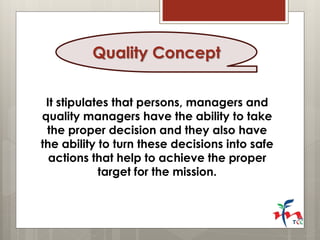 It stipulates that persons, managers and quality managers have the ability to take the proper decision and they also have ...