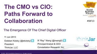 © 2010 - 2013 Constellation Research, Inc. All rights reserved.
TM
The CMO vs CIO:
Paths Forward to
Collaboration
The Emer...