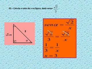 Exemplo1: Dado o triângulo retângulo, calcule senα ,cosα e tg α.  