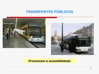 TRANSPORTES PÚBLICOS Promovem a acessibilidade 