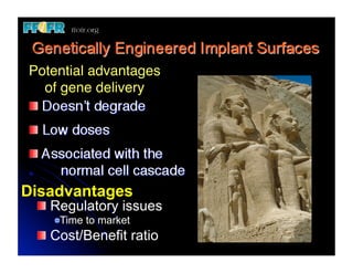Potential advantages
  of gene delivery"




Disadvantages
 "  Regulatory issues
   "   ime to market
     T
 "  Cost/Benefit ratio
 