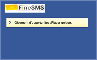 3 Gisement d’opportunités /Player unique.
 