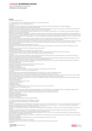 Relatório de avaliação
1501116 Escola Básica Pedro Nunes, Alcácer do Sal
2013/08/09 10:55:09
2/30
Secção A
D. Gestão da biblioteca escolar
D.1 Articulação da BE com a escola/agrupamento. Acesso e serviços prestados pela BE.
D.1.1 Integração/ação da BE na escola/agrupamento
Evidências
A coordenadora das BE do Agrupamento, professora bibliotecária da Escola Básica Pedro Nunes tem assento no Conselho Pedagógico.
A Escola inclui a BE na formulação e desnvolvimento da sua missão.
O Regimento das BE do Agrupamento define e divulga as regras de utilização destes espaços e dos seus recursos. Assim, 79% dos alunos considera que as
regras de funcionamento da BE são adequadas e vão ao encontro das suas necessidades.
O Regulamento Interno do Agrupamento contempla a Biblioteca escolar, a sua missão, os seus objetivos, com a finalidade de clarificaro papel do professor
bibliotecário e as suas funções na biblioteca.
O Plano Anual de Atividades do Agrupamento contempla as atividades da BE, indo ao encontro dos diferentes vetores estratégicos e problemas detetados no
Projeto Educativo, num trabalho colaborativo e articulado. Como contributo para o aumento da taxa dos resultados escolares, na disciplna de Português, a BE
desenvolve atividades específicas em colaboração com os docentes de Portugês, nomeadamente a participação na atividade "Leitor Top + do mês", concurso
"Uma Aventura Literária".
Numa articulação de objetivos e de trabalho com alguns departamentos e com a colaboração da Biblioteca Municipal foi planificada e desnvolvida para os
diferentes ciclos de ensino as atividade: "Atelier oficina de sonhos" e o Projeto : A BM vai à escola - Contos improváveis.
Para promover a igualdade de oportunidades de oportunidades e sucesso escolares alguns alunos com NEE do 6º e 9º anos elaboraram registos de utilização
da BE, desenvolvendo competências integradas no currículo da disciplina de Matemática e Portugês com o apoio dos docentes do ensino especial.
Pontos fortes identificados
A BE está contemplada nos documentos organizativos da escola.
As atividades promovidas pela BE estão inseridas no Plano anual de Atividades do Agrupamento e vão ao encontro dos vetores orientadores do Projeto
Educativo.
A integração plena dos alunos com NEE nas atividades desenvolvidas pela BE.
Pontos fracos identificados
A fraca articulação de atividades com o Departamento de Ciências Exatas.
A equipa da BE não é estável, varia consoante a disponibilidade do corpo docente (inexistência de crédito horário para formar equipa).
D.1.2 Valorização da BE pelos órgãos de direção, administração e gestão da escola/agrupamento
Evidências
A equipa é formada pelo Professor Bibliotecário e pela assistente operacional, apoiando ao máximo dos alunos e docentes. 76% dos alunos refere que a
equipa os apoia na procura de livros ou nas suas pesquisas realizadas.
A BE tem uma assistente operacional a tempo inteiro, que atende os utilizadores, apoia-os nas suas pesquisas, facilita o empréstimo domiciliário, organiza e
mantém a arrumação do fundo documental e dá entrada dos recursos canalizados para a BE.
Requalificão de obras na BE, com verba de 1.900 euros para duas portas de vidros para a BE. 86% dos alunos considera que a área da BE é adequada a
uma livre circulação e facilita a execução dos trabalhos.
Pontos fortes identificados
Aquisição de duas portas de vidro que apresentam a BE aberta para a escola.
Divulgação das atividades da BE através do seu blogue.
Pontos fracos identificados
A inexistência de uma equipa da BE.
A ausência da atribuição de uma verba, no início do ano letivo, para a atualização do fundo documental.
D.1.3 Resposta da BE às necessidades da escola/agrupamento
Evidências
Todos os elementos da comunidade escolar podem frequentar a BE das 8:30 às 17h todos os dias úteis da semana.
93% dos alunos considera que o horário da BE é adequado às suas necessidades de acesso. Os docentes ......
AS estantes são de livre acesso e o fatos dos recursos da BE estarem na sua maioria catalogados e arrumados, de acordo com as classes da CDU, facilita a
procura e a identificação aos seus utilizadores.83,7% dos alunos inquiridos encontra os livros ou outros recursos na BE.
O espaço da BE é utilizado nos intervalos como local de lazer, principalmente o espaço de leitura informal onde estão disponíveis dois jornais diários e sete
revistas mensais. % de alunos ....................
Pontos fortes identificados
Um horário contínuo de funcionamento da BE.
O acesso livre aos utilizadores.
A organização da BE.
Pontos fracos identificados
A existência de um certo desequilíbrio entre o fundo documental, ao nível dos recursos áudio/DVD.
D.1.4 Avaliação da BE na escola/agrupamento
Evidências
Existiu ao longo do ano letivo uma avaliação sistemática da biblioteca, do seu funcionamento, da sua utilização, através da realização de registos diários,
semanais e mensais (registo das leituras, registo da frequência da BE, pesquisas e utilização do computador).
Procedeu-se ao longo do ano à aplicação do Modelo de Avaliação das BE, no que diz respeito ao domínio D.
Pontos fortes identificados
Existência de uma avaliação trimestral.
Aplicação do Modelo de Avaliação da BE.
Pontos fracos identificados
Ausência de uma planificação para a implementação do MABE.
D.2 Condições humanas e materiais para a prestação dos serviços.
D.2.1 Liderança do professor bibliotecário na escola/agrupamento
Evidências
O PB tem formação adequada ao desempenho das suas funções. Continua a fazer uma formação contínua e a investir na atualização das suas competências.
Apresenta uma liderança forte e eficaz, mobilizando a escola para a utilização da BE e dos seus recursos. ----- dos docentes considera a capacidade de
liderança e o trabalho desenvolvido com os docentes e os alunos é -------------------
O PB mantém uma relação de cordialidade e respeito pelos colaboradores da BE, estabelecendo contatos informais e encontrando soluções, sempre que se
justifique.
O PB tem uma participação efetiva no Conselho Pedagógico, na medida em que são monitorizadas as atividades realizadas pela BE, garantindo uma
interação permanente e uma partilha com os órgãos da administração e gestão da escola.
Foram estabelecidas parcerias e dinamizadas atividades de articulação com o PTE e com o PNL, com o objetivo de rentabilizar os recursos existentes, para
além de envolver a comunidade educativa e escolar.
Realizaram-se atividades de articulação com o currículo, nomeadamente a Semana da Leitura, onde os alunos aplicaram competências na área do Português.
Pontos fortes identificados
Articulação de atividades com os Departamentos de Línguas, Ciências Sociais e Humanas , PTE e PNL.
Pontos fracos identificados
Ausência de programas de formação para as literacias.
D.2.2 Adequação dos recursos humanos às necessidades de funcionamento da BE na escola/agrupamento
Evidências
 