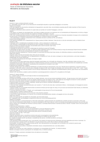 Relatório de avaliação
1501116 Escola Básica Pedro Nunes, Alcácer do Sal
2013/08/09 10:55:09
7/30
Secção B
Domínio A. Apoio ao desenvolvimento curricular
A.1. Articulação curricular da BE com as estruturas de coordenação educativa e supervisão pedagógica e os docentes.
Relatório de avaliação
A BE está integrada nos documentos orientadores do Agrupamento, para além disso, das atividades propostas pela BE estão inseridas no Plano Anual de
Atividades do Agrupamento.
A professora bibliotecária esteve presente em quase todas as reuniões do Conselho Pedagógico, onde tem
assento.
A PB realizou um trabalho em articulação eficaz, com todos os órgãos da escola e em particular com os Coordenadores de Departamento, de forma a integrar
as atividades da BE no desenvolvimento das respetivas atividades, estratégias e recursos.
A BE é bem rentabilizada pelos docentes no âmbito das suas atividades letivas, conforme o comprova as trezentas requisições do espaço como complemento
da aula de aula e da requisição de documentos emprestados em contexto de sala de aula (5668).
- A BE disponibilizou e organizou eficazmente livros e atividades de leitura no âmbito do PNL com todas as
turmas da escola/Agrupamento.
A BE planificou atividades com o Departamento de Línguas (postais de Natal, Halloween, frase de amor no dia dos namorados) onde os trabalhos foram
expostos na BE.
A utilização da BE é rentabilizada em atividades de estudo , leitura e pesquisa em contexto livre.
A BE promoveu a comemoração do dia Nacional do autor Português convidando uma docente de outra
escola (Concelho de Grândola) para fazer uma atividade sobre a obra do escritor José Fanha.
Evidências que fundamentam o relatório
A realização da Semana de Leitura com a colaboração de docentes do grupo de Português.
A participação de alguns alunos com NEE, no registo de dados estatísticos (blocos de noventas minutos ao longo da semana)que desenvolveram atividades
de estudo fora da sala de aula, acompanhados do docente do ensino especial.
Na Semana da leitura realizaram-se "Leituras trocadas" em que alunos da escola foram fazer leituras, em diferentes contextos na escola Secundária.
Ações para melhoria
Organizar ações informais de formação sobre a BE junto dos docentes.
Continuar a promover a articulação com os Departamentos e Conselhos de Turma, de modo a conseguir um maior envolvimento e uma maior interação e
rentabilização de recursos disponíveis.
A.2. Promoção das literacias da informação, tecnológica e digital.
Relatório de avaliação
A BE no inicio do ano letivo desenvolveu algumas atividades relacionadas com a formação dos utilizadores, mas não contemplou todas as turmas. Há a
necessidade de se investir mais na área de apoio ao desenvolvimento Curricular e de promover a autonomia e o desenvolvimento de competências no âmbito
da literacia da informação. Estabeleceu -se parcerias com as outras BE do Concelho e com a BM.
Evidências que fundamentam o relatório
Tentando colmatar alguns dos problemas identificados no Projeto Educativo do Agrupamento, tais como "elevada taxa de absentismo, insucesso escolar e
indisciplina" a BE tentou cativar os alunos para a utilização do espaço da BE com a criação de atividades como concurso leitor do mês "TOP + Leitor", Projeto
"O que Fazemos" em que os alunos durante a hora do almoço frequentavam a BE e realizavam atividades/trabalhos práticos, jogos lúdicos nos computadores.
Ações para melhoria
Implicar a BE nas políticas, projetos e planos existentes na escola/agrupamento na área da TIC e da gestão da informação.
Domínio B. Leitura e literacia
B.1. Trabalho da BE ao serviço da promoção da leitura na escola/agrupamento.
Relatório de avaliação
No âmbito da promoção da leitura a BE tem tido um impacto relevante, uma vez que promove atividades de leitura , divulga recursos e tem dentro do possível
renovado o seu fundo documental, no que diz respeito à literatura juvenil. No âmbito do PNL, a BE dispõe de uma listagem de obras em número suficiente
para que os docentes possam proceder a atividades de leitura orientada em contexto de sala de aula.
A escola divulgou os concursos do PNL e participou, sempre que os alunos e docentes manifestaram interesse.
Evidências que fundamentam o relatório
A "Hora do Conto" realizada semanalmente para o pré -escolar e 1º ciclo foi uma mais valia, incentivando à leitura , à dramatização e à divulgação de autores
portugueses e estrangeiros.
"Leituras trocadas" foi uma atividade desenvolvida na semana de leitura que teve lugar em março, em que alunos da escola foram fazer leituras, em diferentes
contextos na escola Secundária.
O Concurso Nacional de Leitura - 7ª Edição- com a participação de duas alunas do 9º ano de escolaridade
na fase distrital no auditório da BM do Barreiro.
A Participação de uma turma do 6º ano no Concurso "Uma Aventura Literária".
A Feira do livro Usado (em janeiro) e a Feira do Livro (no terceiro período)permitiram também a divulgação de livros e de autores.
Ações para melhoria
Existir uma equipa da BE que trabalhe em articulação, pois não existe equipa.
B.2. Integração da BE nas estratégias e programas de leitura ao nível da escola/agrupamento.
Relatório de avaliação
No Projeto Educativo e consequentemente no PAA está contemplado o desenvolvimento de competências no âmbito da leitura e da escrita e a BE surge
como recurso fundamental a esse trabalho. As linhas de orientação do PNL foram tidas em conta e os docentes de português promoveram-nas junto dos seus
alunos, sempre com a finalidade de incentivar os alunos à leitura. A atividade desenvolvidas na semana da leitura "Leituras Trocadas" foram uma prova para o
incentivo à leitura.
Evidências que fundamentam o relatório
"Leituras trocadas" realizadas na Semana da Leitura".
Participação de dois alunos do nono ano de escolaridade no Concurso Nacional de Leitura.
A "Hora do Conto" atividade semanal desenvolvida para o pré-escolar e primeiro ciclo.
"Ler em espiral" - atividade de leitura desenvolvida pelos alunos na semana da leitura.
Concurso do leitor do mês: "TOP+Leitor"
Ações para melhoria
Organizar seminários sobre a importância da leitura para pais e encarregados de educação/família.
Elaborar guiões de leitura, de acordo com as leituras orientadas em contexto de sala de aula.
B.3. Impacto do trabalho da BE nas atitudes e competências dos alunos, no âmbito da leitura e da literacia.
Relatório de avaliação
A BE permanece aberta durante todo o dia, o que permite o livre acesso da mesma aos seus utilizadores de forma sistemática aos alunos e docentes. Os
alunos frequentam o espaço da BE nos intervalos e nos seus tempos livres, porém não é a leitura a atividade preferida.
As atividades, no âmbito da leitura, desenvolvidas pela BE, são maioritariamente em articulação com os docentes e em contexto de sala de aula.
Evidências que fundamentam o relatório
O número de alunos que utilizou o empréstimo domiciliário reduziu comparativamente com o ano letivo anterior.
Ações para melhoria
Dialogar com os alunos com vista a identificar os interesses e as necessidades dos mesmos , no campo da leitura.
Motivar e encorajar os alunos a participarem em atividades livres, no âmbito da leitura.
Domínio C. Projetos, parcerias e atividades livres e de abertura à comunidade
 