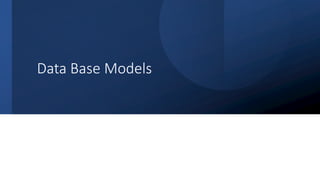 Data Base Models
 