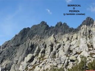 BERROCAL O  PEDRIZA (y también crestas) 