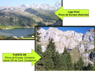 Lago Enol Picos de Europa (Asturias) FUENTE DÉ (Picos de Europa, Cantabria =parte OR de Cord. Cantábrica) 