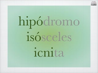 CLARA
             ÁLVAREZ




hipódromo
 isósceles
   icnita
 