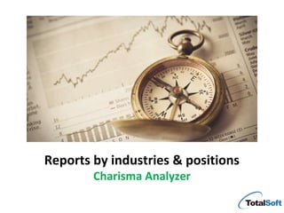 Reports by industries & positions
        Charisma Analyzer
 