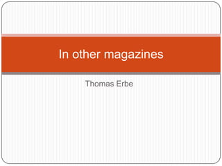 In other magazines
Thomas Erbe

 