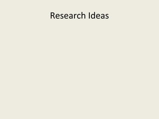 Research Ideas
 
