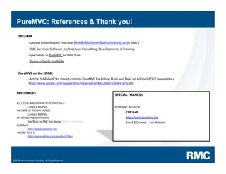 PureMVC: References & Thank you!
     SPEAKER
                 • Samuel Asher Rivello| Principal, RivelloMultimediaConsult...