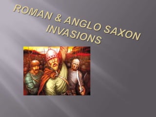 2. roman & anglo saxon invasions