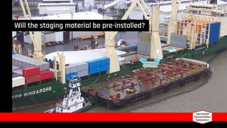 Will the staging material be pre-installed?
 