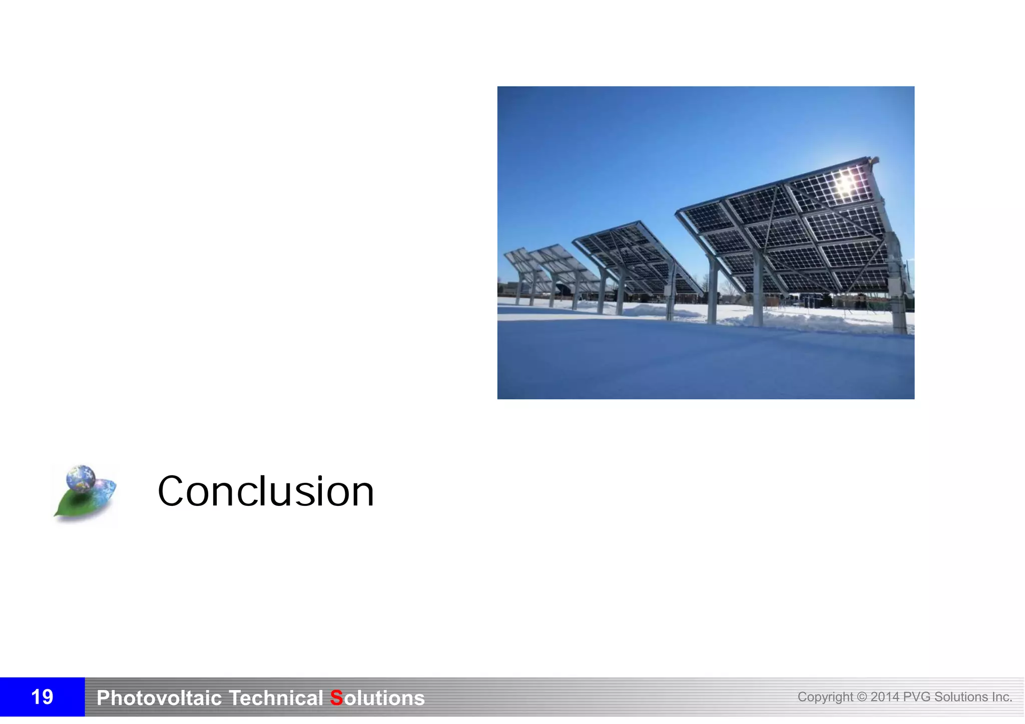 Photovoltaic Technical Solutions Copyright © 2014 PVG Solutions Inc.
Conclusion
19
 