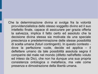 La quarta via –  ex gradu  – riconosce che in relazione agli oggetti dell'esperienza sensibile è possibile applicare la distinzione razionale “maggiore di – minore di”, con l'apparire di un grado e di un ordine orientato, che può essere risalito sino alla propria sommità. Il termine ultimo e grado massimo della determinazione applicata coincide con la perfezione, ovvero con Dio.  