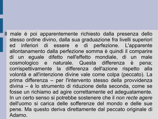 La quinta via –  ex fine  – riconosce nelle creature la presenza di un fine ordinante e quindi, implicitamente, di un'intelligenza. L'intelligenza di Dio.  