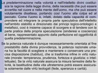 Dio è dunque secondo le cinque vie: motore immobile primo, causa efficiente prima, ente necessario, perfezione somma, intelligenza ordinatrice. Queste determinazioni razionali definiscono sia ciò che Dio nega con la sua presenza delle negazioni creaturali –  via remotionis  – sia ciò che Dio stesso afferma di se stesso analogicamente –  via causalitatis et via eminentiae . Grazie alla prima condizione Dio viene definito come entità semplice, unica e spirituale; per effetto delle seconde, combinate insieme, Dio viene qualificato tramite le implicazioni precedentemente indicate, nel suo modo perfetto (assolutamente migliore e sommo). Resta la consapevolezza umana che l'essenza di Dio come orizzonte infinito rimane al di là della conoscibilità umana: ecco, dunque, che di Dio vi è sia conoscenza, che consapevolezza del suo mistero permanente.  