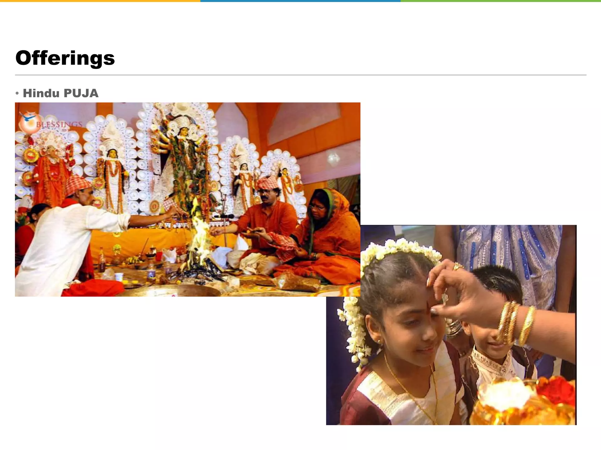 • Hindu PUJA
Offerings
 