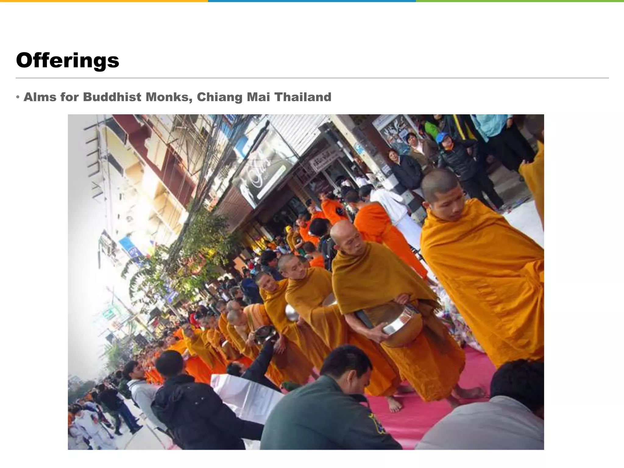 • Alms for Buddhist Monks, Chiang Mai Thailand
Offerings
 