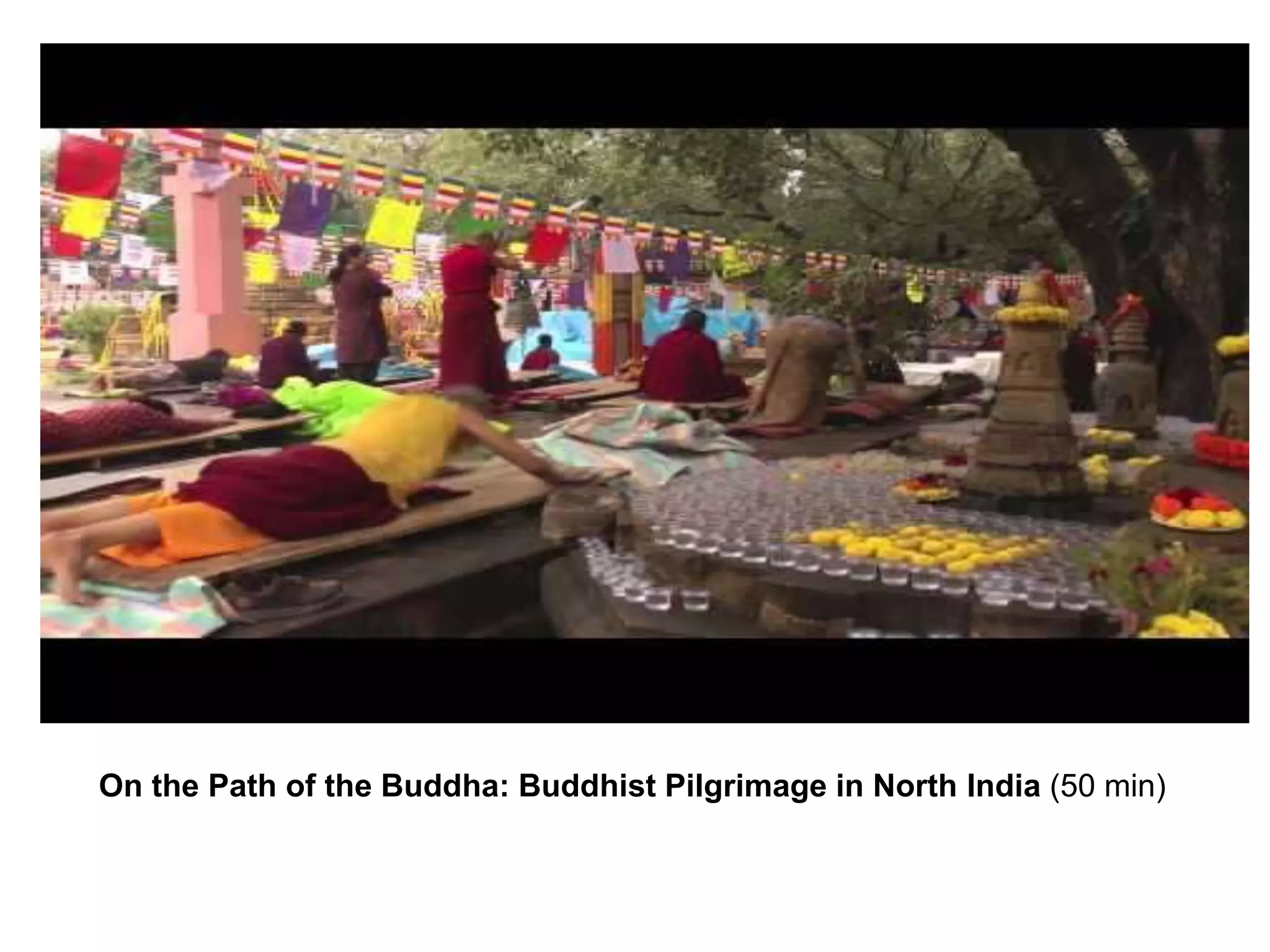On the Path of the Buddha: Buddhist Pilgrimage in North India (50 min)
 