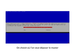 On choisit où l’on veut déposer le master
 