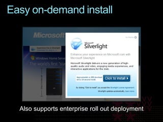 Also supports enterprise roll out deployment 