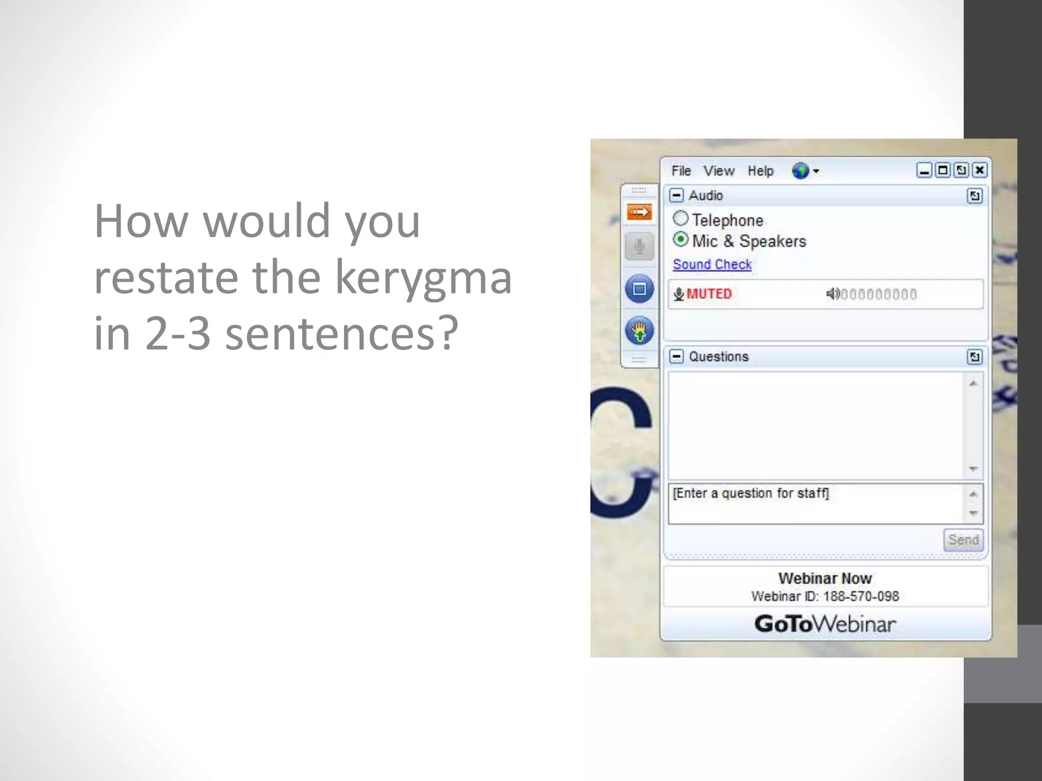 How would you 
restate the kerygma 
in 2-3 sentences? 
 