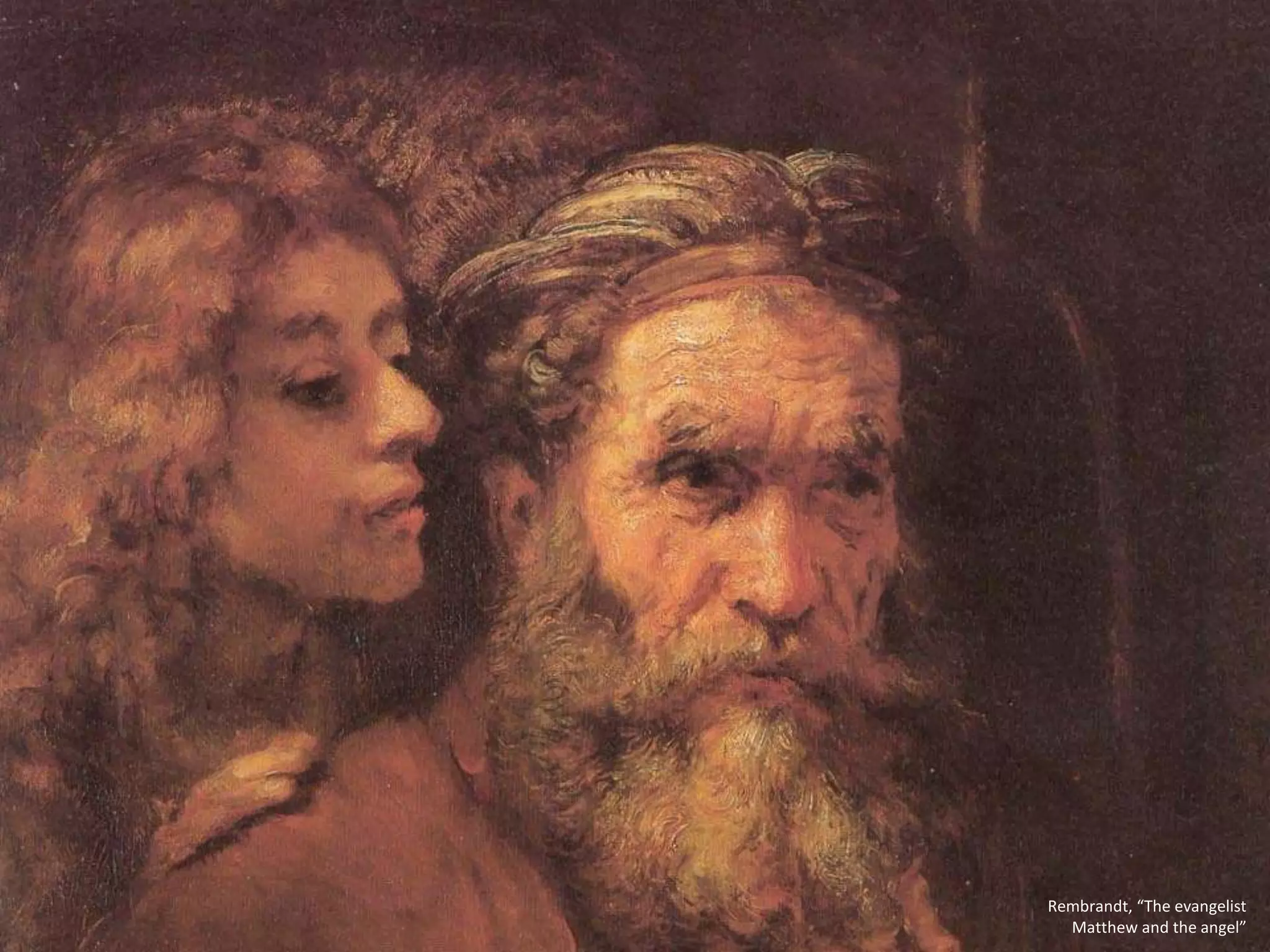 Rembrandt, “The evangelist 
Matthew and the angel” 
 