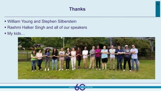  William Young and Stephen Silberstein
 Rashmi Halker Singh and all of our speakers
 My kids…
Thanks
54
 