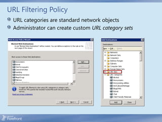 URL Filtering Policy
  URL categories are standard network objects
  Administrator can create custom URL category sets
 