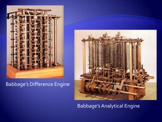 Babbage’s Difference Engine

Babbage’s Analytical Engine

 