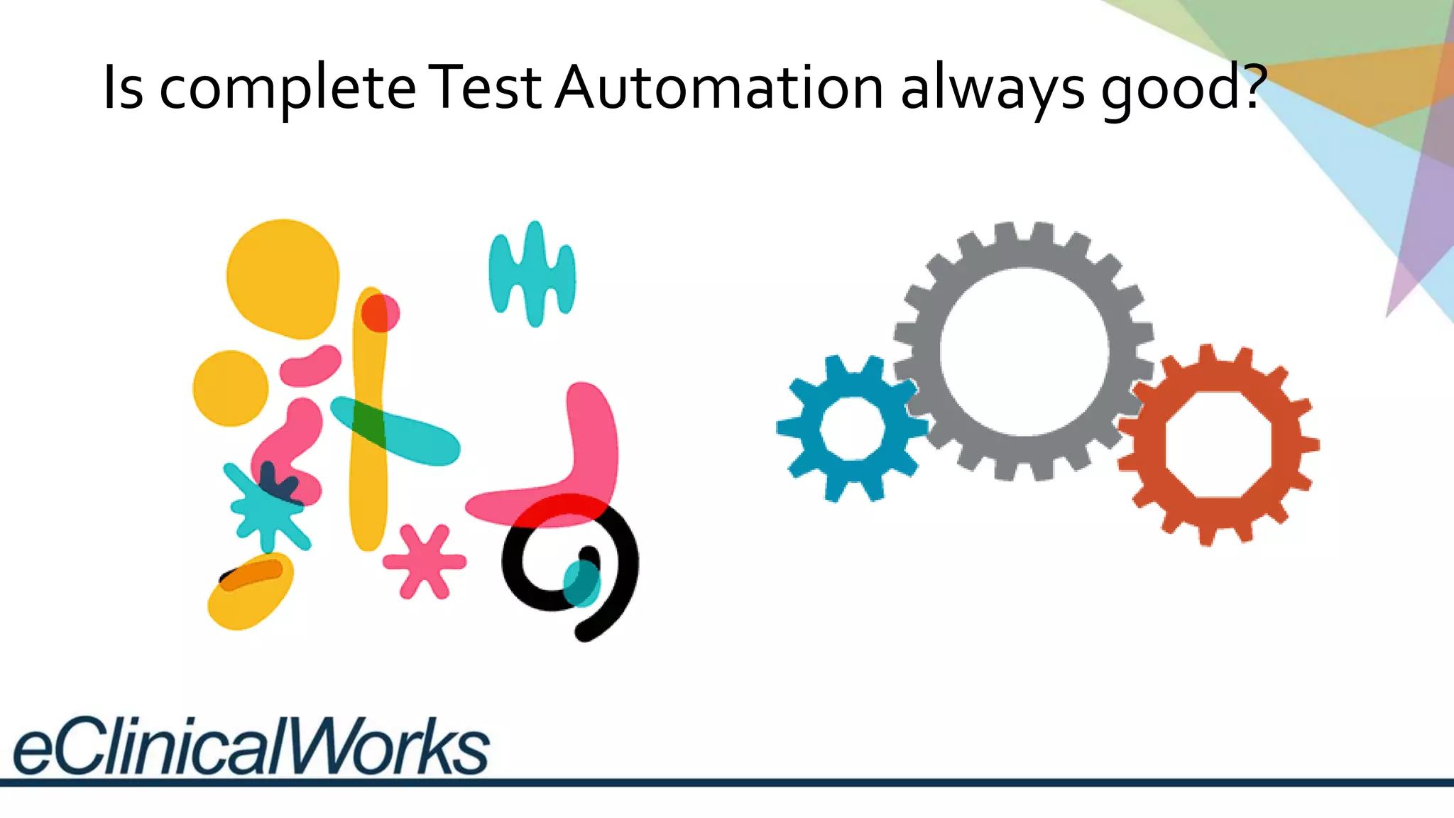 Is completeTestAutomation always good?
 