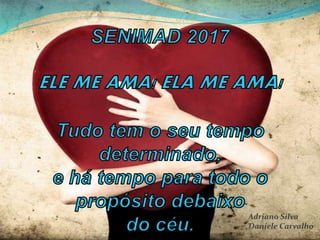 Adriano Silva
Daniele Carvalho
 