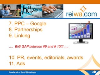 7. PPC – Google8. Partnerships9. Linking….  BIG GAP between #9 and # 10!!! ….10. PR, events, editorials, awards11. Ads