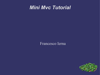 Mini Mvc Tutorial Francesco Ierna 