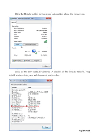 Page 97 of 118
Click the Details button to view more information about the connection.
Look for the IPv4 Default Gateway IP address in the details window. Plug
this IP address into your web browser’s address bar.
 