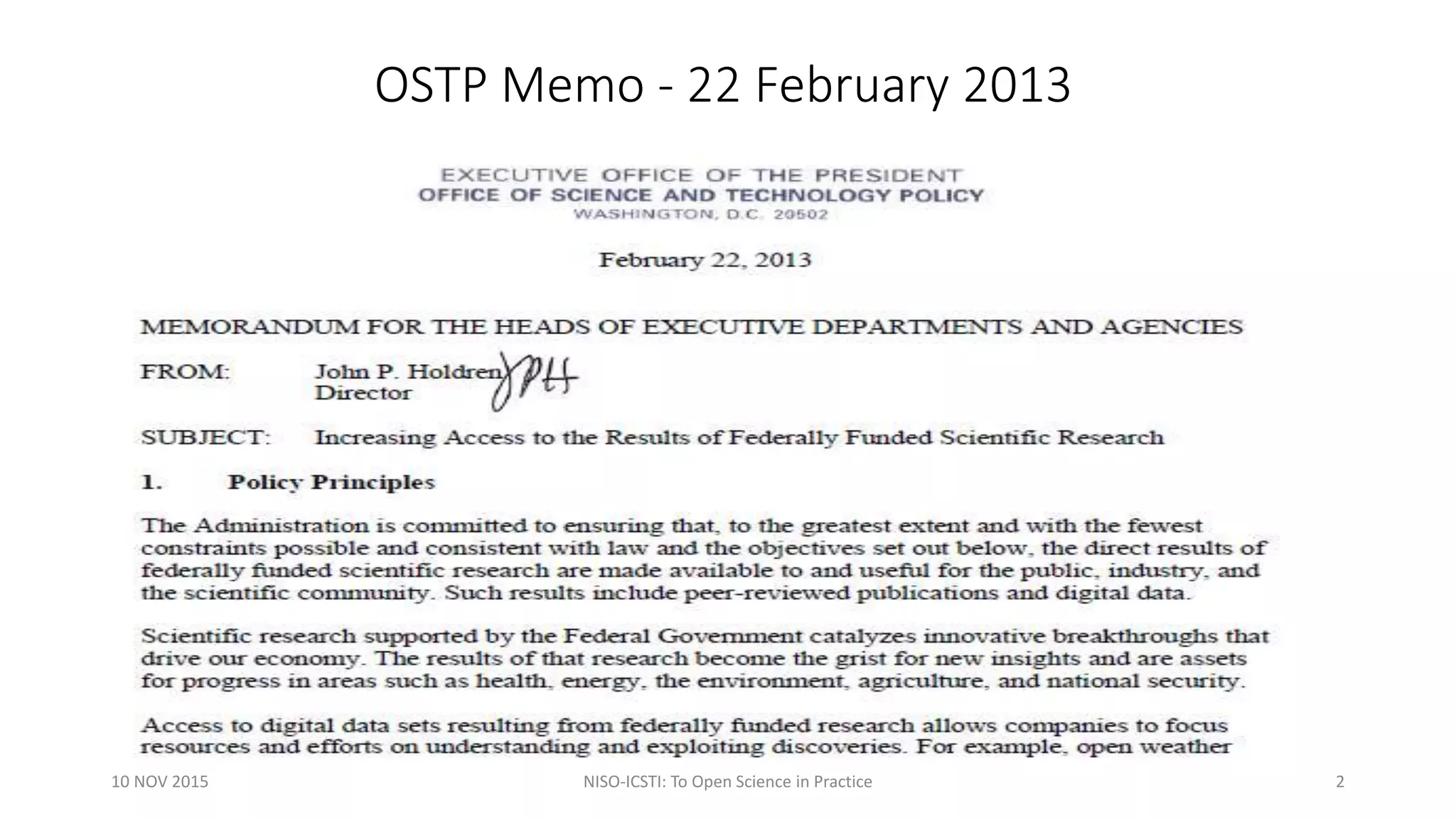 OSTP Memo - 22 February 2013
10 NOV 2015 NISO-ICSTI: To Open Science in Practice 2
 