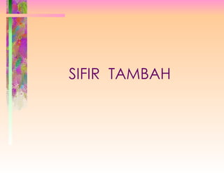 SIFIR  TAMBAH 