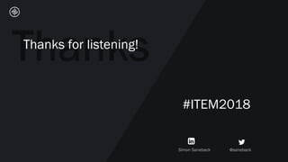 Thanks for listening!
#ITEM2018
 