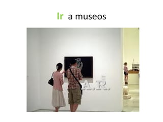 Ir a museos