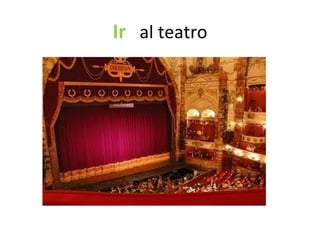 Ir al teatro