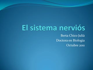 Berta Chico Julià
Doctora en Biologia
      Octubre 2011
 