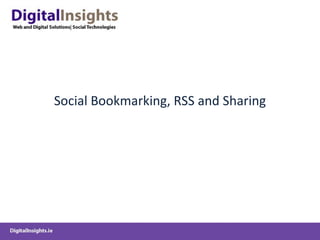 Social Bookmarking, RSS and Sharing 