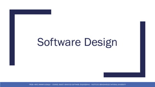Software Design
FROM: HAFIZ AMMAR SIDDIQUI – COURSE: OBJECT ORIENTED SOFTWARE ENGINEERING – INSTITUTE: BEACONHOUSE NATIONAL UNIVERSITY
 