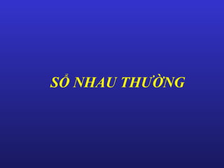 SỔ NHAU THƯỜNG
 