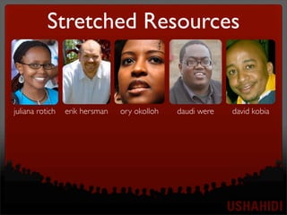 Stretched Resources
david kobiadaudi wereory okolloherik hersmanjuliana rotich
 